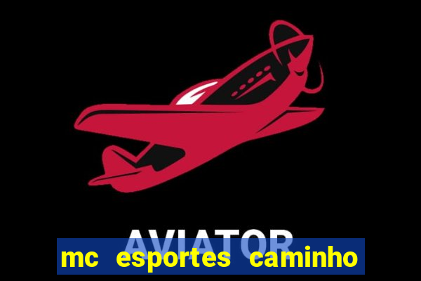 mc esportes caminho da sorte